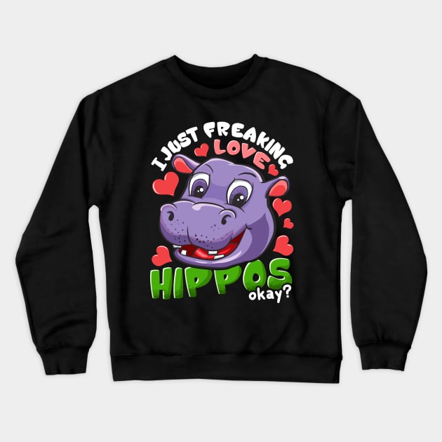 Cute I Just Freaking Love Hippos, Okay? Baby Hippo Crewneck Sweatshirt by theperfectpresents